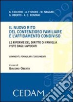 Il nuovo rito del contenzioso familiare e l'affidamento condiviso. Le riforme del diritto di famiglia viste dagli avvocati. Commenti, formulari e documenti libro