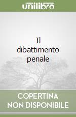 Il dibattimento penale libro