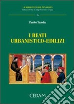 I reati urbanistico edilizi libro