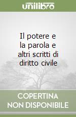 Il potere e la parola e altri scritti di diritto civile