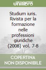 Studium iuris. Rivista per la formazione nelle professioni giuridiche (2008) vol. 7-8 libro