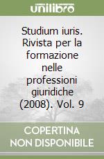 Studium iuris. Rivista per la formazione nelle professioni giuridiche (2008). Vol. 9 libro