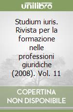 Studium iuris. Rivista per la formazione nelle professioni giuridiche (2008). Vol. 11 libro