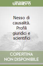 Nesso di causalità. Profili giuridici e scientifici