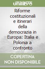 Riforme costituzionali e itinerari della democrazia in Europa: Italia e Polonia a confronto libro