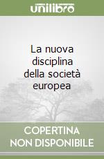 La nuova disciplina della società europea libro