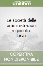 Le società delle amministrazioni regionali e locali libro