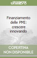 Finanziamento delle PMI: crescere innovando libro