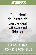 Istituzioni del diritto dei trust e degli affidamenti fiduciari