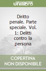 Diritto penale. Parte speciale. Vol. 1: Delitti contro la persona libro