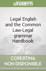 Legal English and the Common Law-Legal grammar Handbook libro