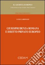 Giurisprudenza romana e diritto privato europeo libro