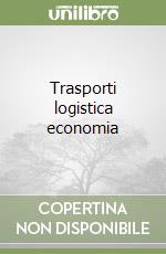 Trasporti logistica economia