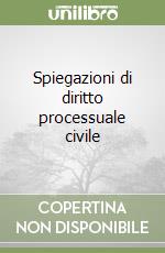 Spiegazioni di diritto processuale civile libro