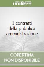 I contratti della pubblica amministrazione libro