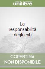 La responsabilità degli enti libro