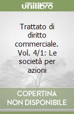 Trattato di diritto commerciale. Vol. 4/1: Le società per azioni libro