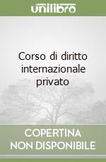 Corso di diritto internazionale privato libro