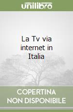 La Tv via internet in Italia libro