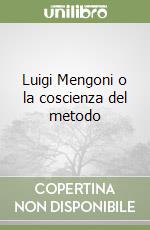 Luigi Mengoni o la coscienza del metodo libro