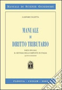 Manuale di diritto tributario. Parte speciale: il sistema delle imposte in Italia libro