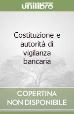 Costituzione e autorità di vigilanza bancaria libro