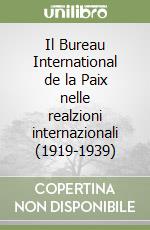 Il Bureau International de la Paix nelle realzioni internazionali (1919-1939) libro