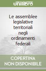 Le assemblee legislative territoriali negli ordinamenti federali libro