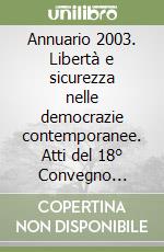 Annuario 2003. Libertà e sicurezza nelle democrazie contemporanee. Atti del 18° Convegno annuale libro