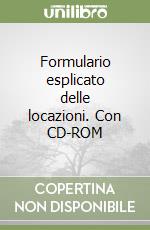 Formulario esplicato delle locazioni. Con CD-ROM libro