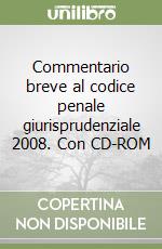 Commentario breve al codice penale giurisprudenziale 2008. Con CD-ROM libro