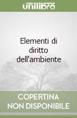 Elementi di diritto dell'ambiente libro