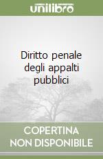 Diritto penale degli appalti pubblici libro