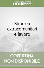 Stranieri extracomunitari e lavoro libro