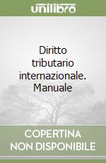 Diritto tributario internazionale. Manuale libro