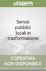 Servizi pubblici locali in trasformazione libro