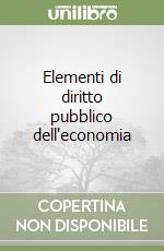 Elementi di diritto pubblico dell'economia libro