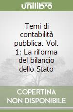 Temi di contabilità pubblica. Vol. 1: La riforma del bilancio dello Stato