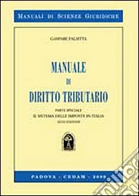 Manuale di diritto tributario. Parte speciale. Il sitema delle imposte in Italia libro