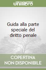Guida alla parte speciale del diritto penale libro