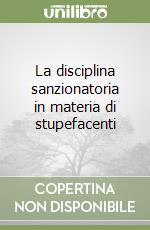 La disciplina sanzionatoria in materia di stupefacenti libro