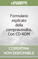 Formulario esplicato della compravendita. Con CD-ROM libro