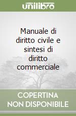 Manuale di diritto civile e sintesi di diritto commerciale libro