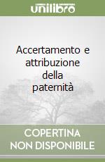 Accertamento e attribuzione della paternità