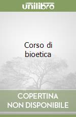 Corso di bioetica libro