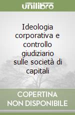 Ideologia corporativa e controllo giudiziario sulle società di capitali libro