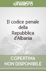 Il codice penale della Repubblica d'Albania libro