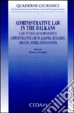 Administrative law in the Balkans. Case studies of comparative administrative law in Albania, Bulgaria, Croatia, Serbia and Slovenia