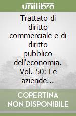 Trattato di diritto commerciale e di diritto pubblico dell'economia. Vol. 50: Le aziende sanitarie pubbliche