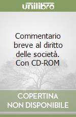 Commentario breve al diritto delle società. Con CD-ROM libro